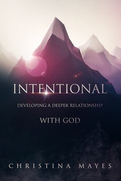 portada Intentional: Developing A Deeper Relationship With God (en Inglés)