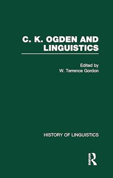 portada C. K. Ogden and Linguistics: With a new Critical Edition of the Meaning of Meaning (History of Linguistics) (en Inglés)