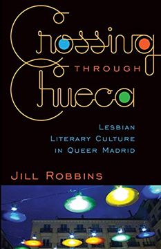 portada Crossing Through Chueca: Lesbian Literary Culture in Queer Madrid (in English)