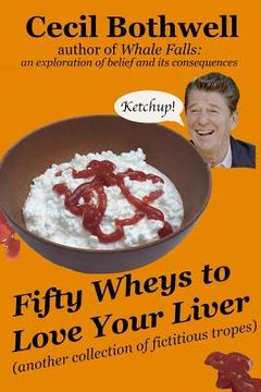 portada Fifty Wheys to Love Your Liver: another collection of fictitious tropes (en Inglés)