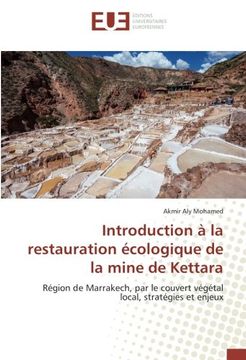 portada Introduction à la restauration écologique de la mine de Kettara: Région de Marrakech, par le couvert végétal local, stratégies et enjeux