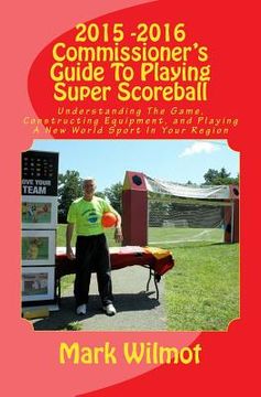portada 2015 -2016 Commissioner's Guide To Playing Super Scoreball (en Inglés)