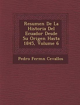 portada Resumen de la Historia del Ecuador Desde su Origen Hasta 1845, Volume 6