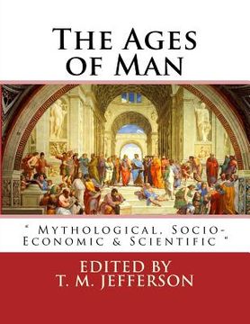 portada The Ages of Man: Mythological, Socio-Economic & Scientific