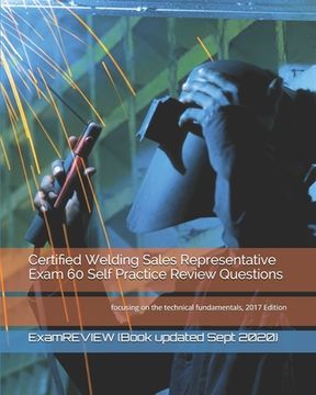 portada Certified Welding Sales Representative Exam 60 Self Practice Review Questions: focusing on the technical fundamentals, 2017 Edition (en Inglés)