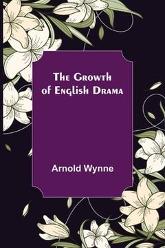 portada The Growth of English Drama (in English)