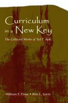 portada Curriculum in a new Key: The Collected Works of ted t. Aoki (Studies in Curriculum Theory Series) (en Inglés)
