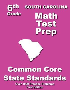 portada South Carolina 6th Grade Math Test Prep: Common Core Learning Standards (en Inglés)