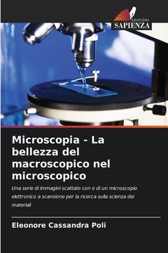 portada Microscopia - La bellezza del macroscopico nel microscopico (en Italiano)