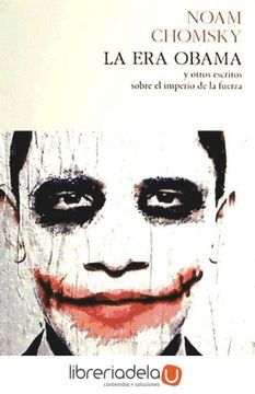 portada La era Obama y Otros Escritos Sobre el Imperio de la Fuerza (in Spanish)