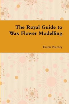portada The Royal Guide to Wax Flower Modelling (en Inglés)