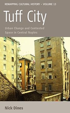 portada Tuff City: Urban Change and Contested Space in Central Naples (Remapping Cultural History) (en Inglés)