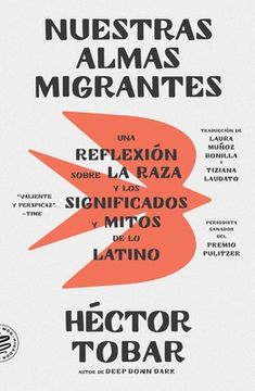 portada Nuestras Almas Migrantes (Our Migrant Souls - Spanish Edition): Una Reflexión Sobre La Raza Y Los Significados Y Mitos de Lo Latino