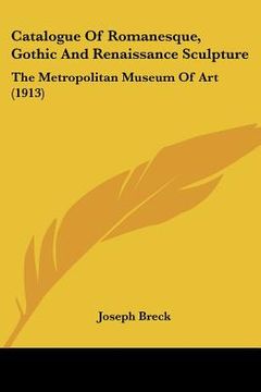 portada catalogue of romanesque, gothic and renaissance sculpture: the metropolitan museum of art (1913) (in English)