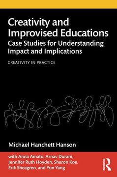 portada Creativity and Improvised Educations: Case Studies for Understanding Impact and Implications (Creativity in Practice) (en Inglés)