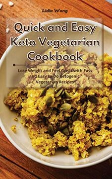 portada Quick and Easy Keto Vegetarian Cookbook: Lose Weight and Feel Great With Fast and Easy to do Ketogenic Vegetarian Recipes (en Inglés)