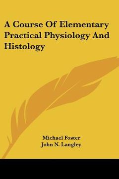 portada a course of elementary practical physiology and histology (in English)