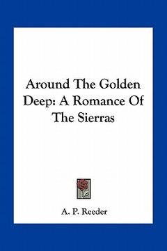 portada around the golden deep: a romance of the sierras (in English)