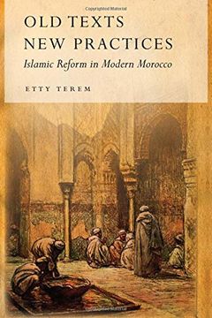 portada Old Texts, New Practices: Islamic Reform in Modern Morocco