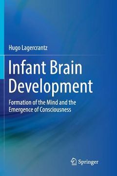 portada Infant Brain Development: Formation of the Mind and the Emergence of Consciousness