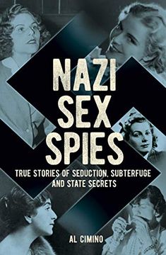 portada Nazi sex Spies: True Stories of Seduction, Subterfuge and State Secrets 