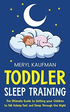 portada Toddler Sleep Training: The Ultimate Guide to Getting Your Children to Fall Asleep Fast and Sleep Through the Night 