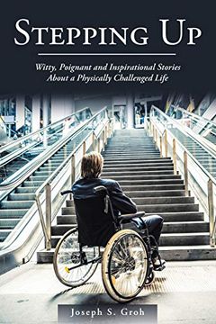 portada Stepping up: Witty, Poignant, and Inspirational Stories About a Physically Challenged Life (en Inglés)