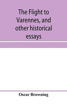 portada The Flight to Varennes, and Other Historical Essays (en Inglés)