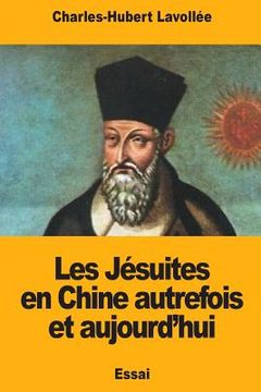 portada Les Jésuites en Chine autrefois et aujourd'hui (en Francés)