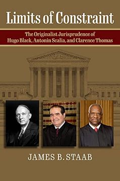 portada Limits of Constraint: The Originalist Jurisprudence of Hugo Black, Antonin Scalia, and Clarence Thomas (en Inglés)