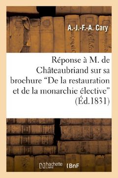 portada Réponse à M. de Châteaubriand sur sa brochure "De la restauration et de la monarchie élective" (Histoire) (French Edition)