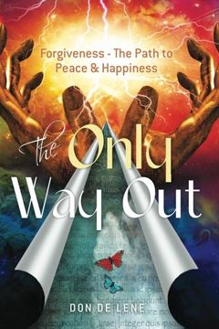 portada The Only way Out: Forgiveness - the Path to Peace & Happiness (in English)