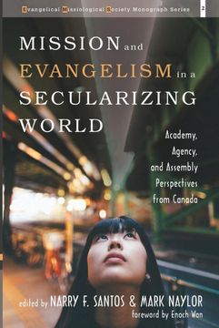 portada Mission and Evangelism in a Secularizing World: Academy, Agency, and Assembly Perspectives From Canada: 2 (Evangelical Missiological Society Monograph) (en Inglés)