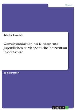 portada Gewichtsreduktion bei Kindern und Jugendlichen durch sportliche Intervention in der Schule (en Alemán)