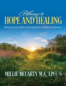 portada Pathways to Hope and Healing: Healing the Lasting Effects of Prolonged Stress, Trauma and Dysfunction (en Inglés)