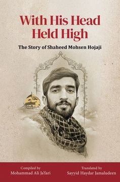 portada With His Head Held High: The Story of Shaheed Mohsen Hojaji (in English)