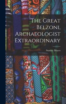portada The Great Belzoni, Archaeologist Extraordinary (in English)