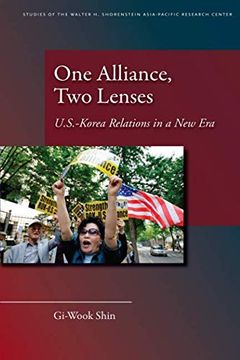 portada One Alliance, two Lenses: U. S. -Korea Relations in a new era (Studies of the Walter h. Shorenstein Asia-Pacific Research Center) (en Inglés)