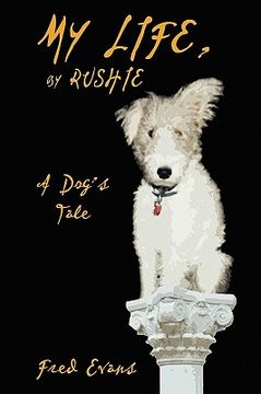 portada my life, by rushie: a dog's tale (en Inglés)
