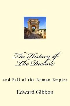 portada The History of The Decline: and Fall of the Roman Empire (en Inglés)