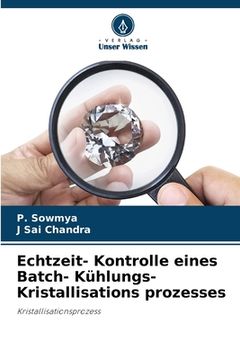 portada Echtzeit- Kontrolle eines Batch- Kühlungs- Kristallisations prozesses (en Alemán)