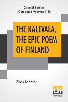 portada The Kalevala, The Epic Poem Of Finland (Complete): Translated By John Martin Crawford (en Inglés)