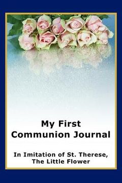portada my first communion journal in imitation of st. therese, the little flower (in English)