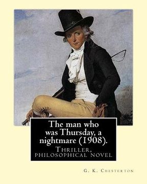 portada The man who was Thursday, a nightmare (1908) . By: G. K. Chesterton: Thriller, philosophical novel, adventure, fantasy (en Inglés)