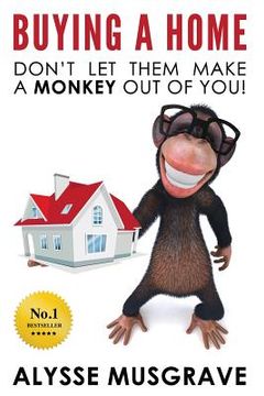 portada Buying a Home: Don't Let Them Make a Monkey Out Of You! (en Inglés)