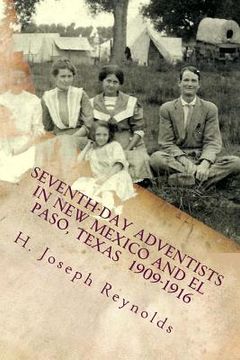 portada Seventh-day Adventists in New Mexico and El Paso, Texas 1909-1916: A compilation of information on Adventists establishing the Church in these areas g (en Inglés)