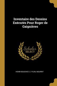 portada Inventaire des Dessins Exécutés Pour Roger de Gaignières (en Francés)