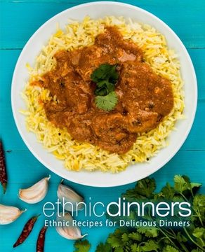 portada Ethnic Dinners: Ethnic Recipes for Delicious Dinners (2nd Edition) (en Inglés)