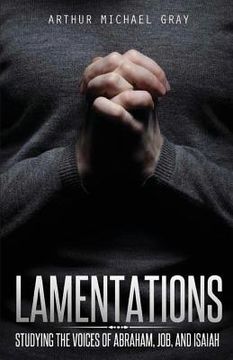 portada Lamentations: Studying the Voices of Abraham, Job and Isaiah (en Inglés)