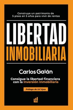 portada Libertad Inmobiliaria: Consigue la Libertad Financiera con la Inversión Inmobiliaria